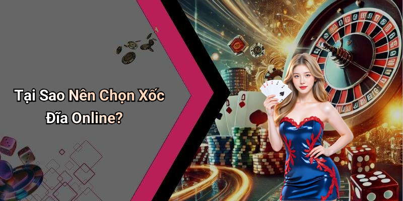 Tại Sao Nên Chọn Xốc Đĩa Online?