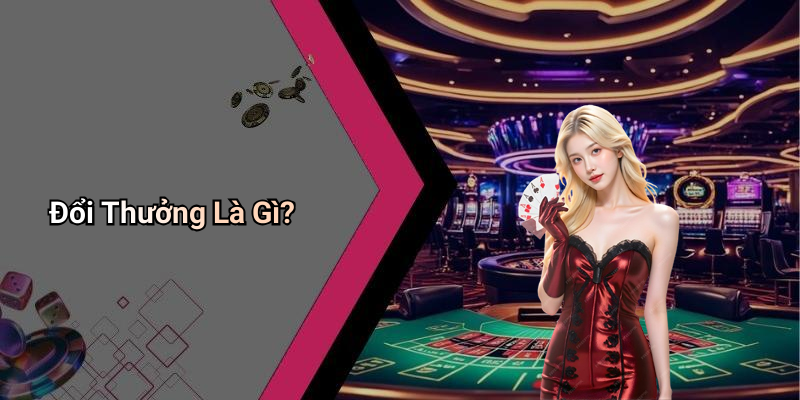 Đổi Thưởng Là Gì?