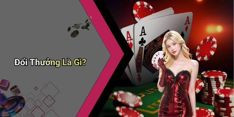 Đổi Thưởng Là Gì?