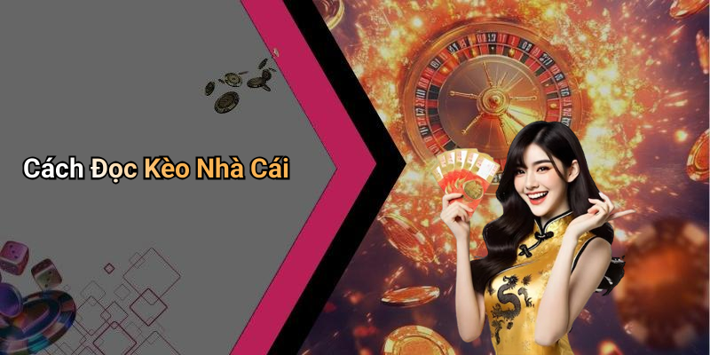 Cách Đọc Kèo Nhà Cái