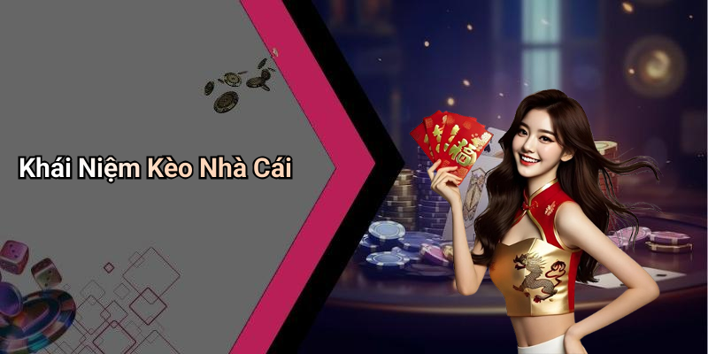 Khái Niệm Kèo Nhà Cái