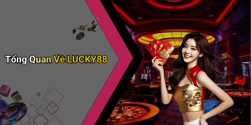 Tổng Quan Về LUCKY88