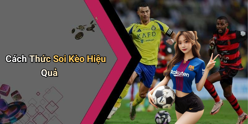 Cách Thức Soi Kèo Hiệu Quả