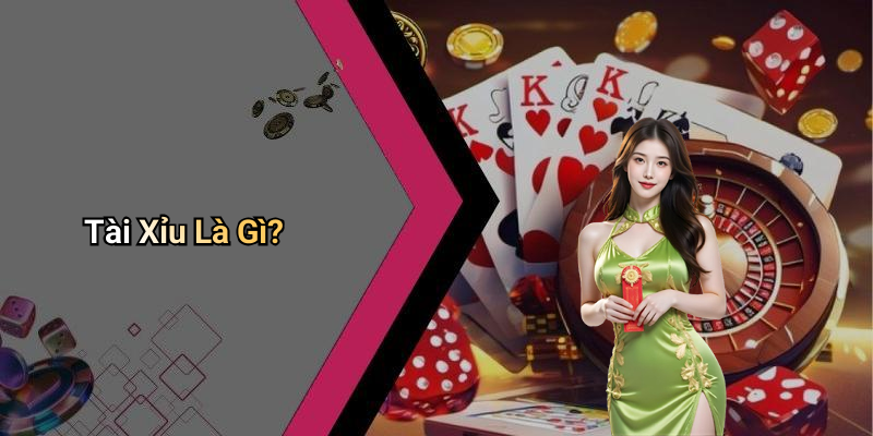 Tài Xỉu Là Gì?
