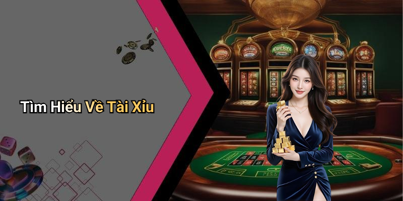 Tìm Hiểu Về Tài Xỉu