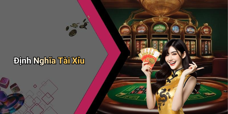 Định Nghĩa Tài Xỉu