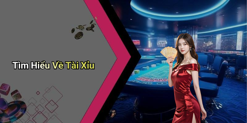 Tìm Hiểu Về Tài Xỉu