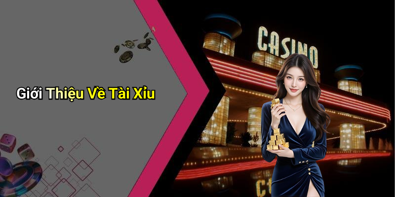 Giới Thiệu Về Tài Xỉu