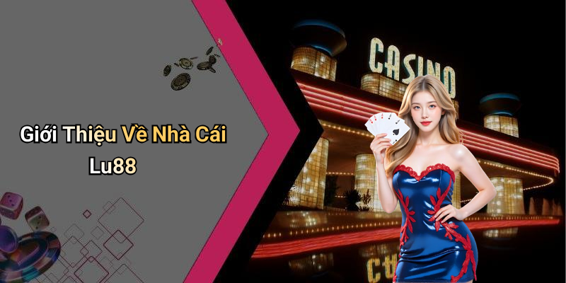 Giới Thiệu Về Nhà Cái Lu88