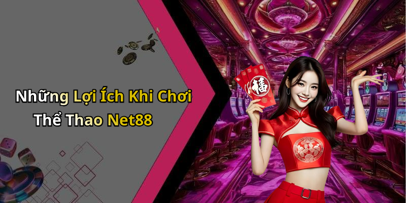 Những Lợi Ích Khi Chơi Thể Thao Net88