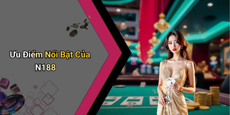Ưu Điểm Nổi Bật Của N188