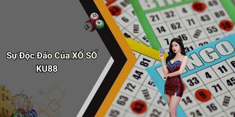 Sự Độc Đáo Của XỔ SỐ KU88