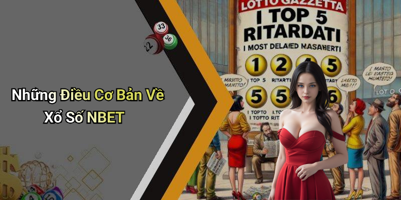 Những Điều Cơ Bản Về Xổ Số NBET