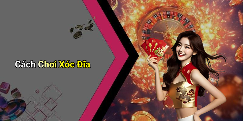 Cách Chơi Xóc Đĩa