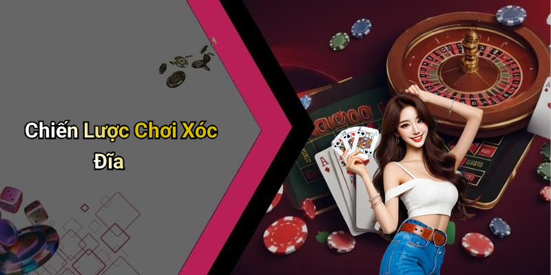 Chiến Lược Chơi Xóc Đĩa