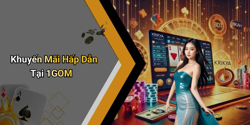 Khuyến Mãi Hấp Dẫn Tại 1GOM