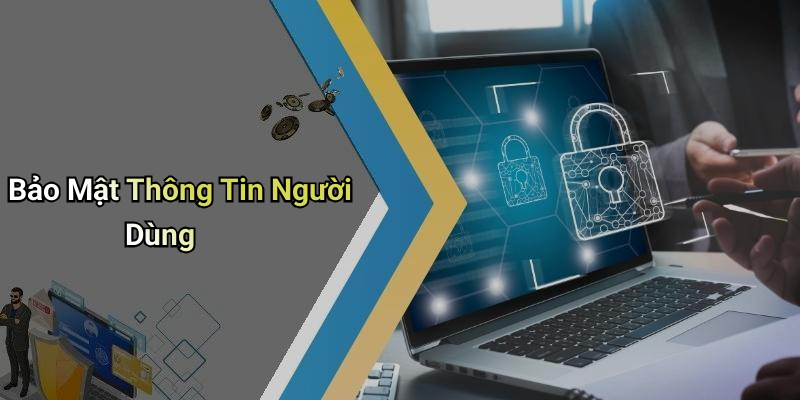 Bảo Mật Thông Tin Người Dùng
