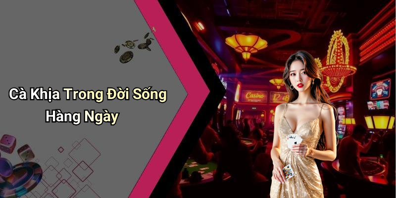 Cà Khịa Trong Đời Sống Hàng Ngày