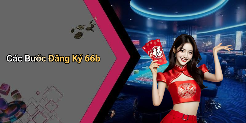 Các Bước Đăng Ký 66b