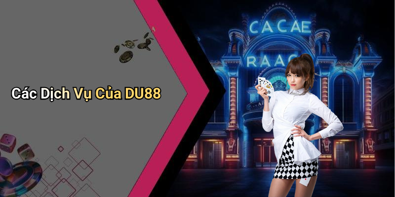 Các Dịch Vụ Của DU88