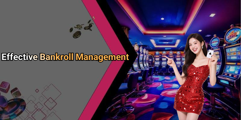 Effective Bankroll Management