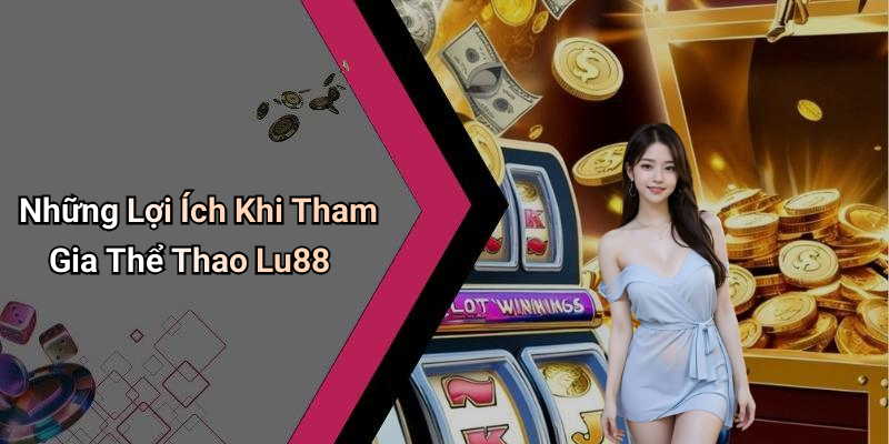 Những Lợi Ích Khi Tham Gia Thể Thao Lu88