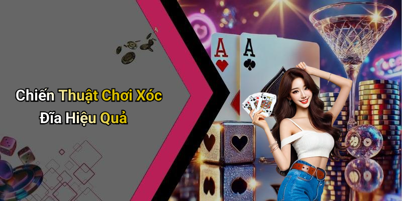 Chiến Thuật Chơi Xóc Đĩa Hiệu Quả