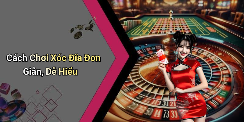 Cách Chơi Xóc Đĩa Đơn Giản, Dễ Hiểu