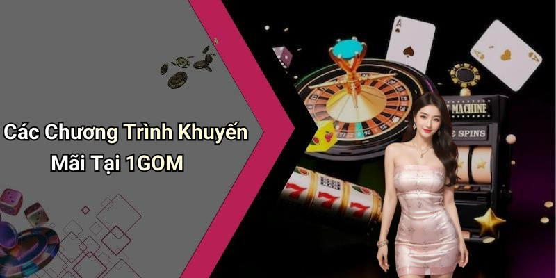 Các Chương Trình Khuyến Mãi Tại 1GOM