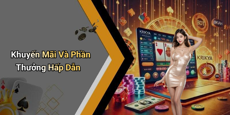 Khuyến Mãi Và Phần Thưởng Hấp Dẫn