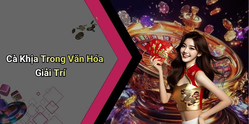 Cà Khịa Trong Văn Hóa Giải Trí