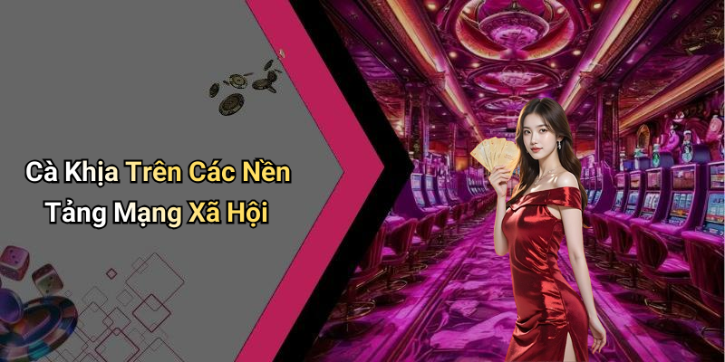 Cà Khịa Trên Các Nền Tảng Mạng Xã Hội