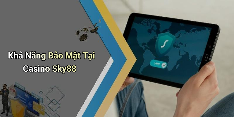 Khả Năng Bảo Mật Tại Casino Sky88