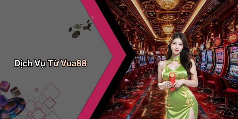 Dịch Vụ Từ Vua88