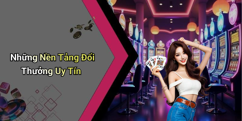 Đổi Thưởng Và Tính Năng Giao Dịch