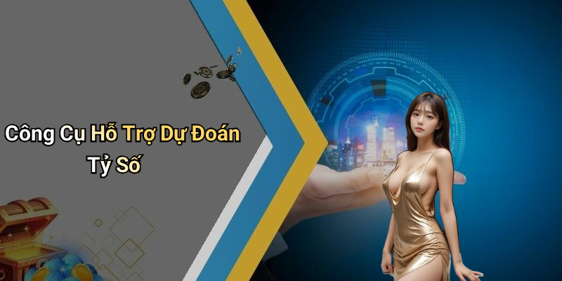 Công Cụ Hỗ Trợ Dự Đoán Tỷ Số
