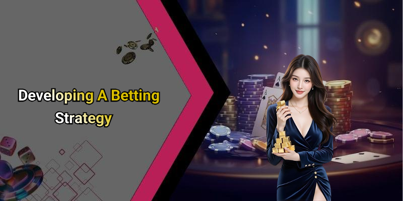 Developing A Betting Strategy