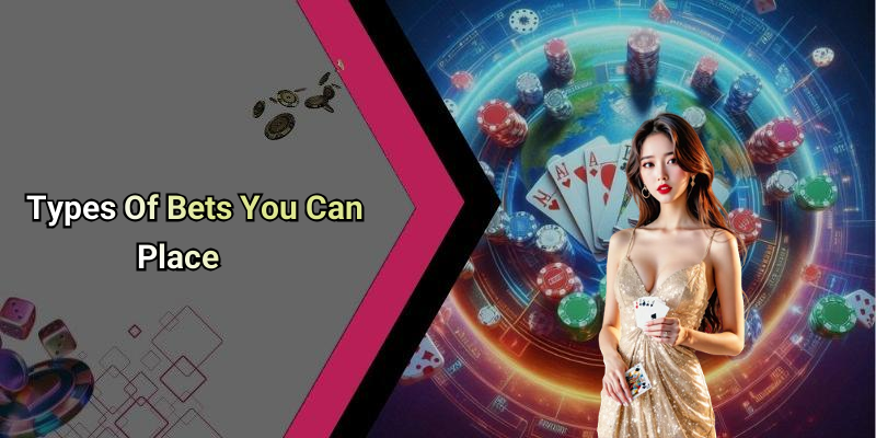 Types Of Bets You Can Place