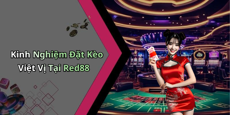 Kinh Nghiệm Đặt Kèo Việt Vị Tại Red88