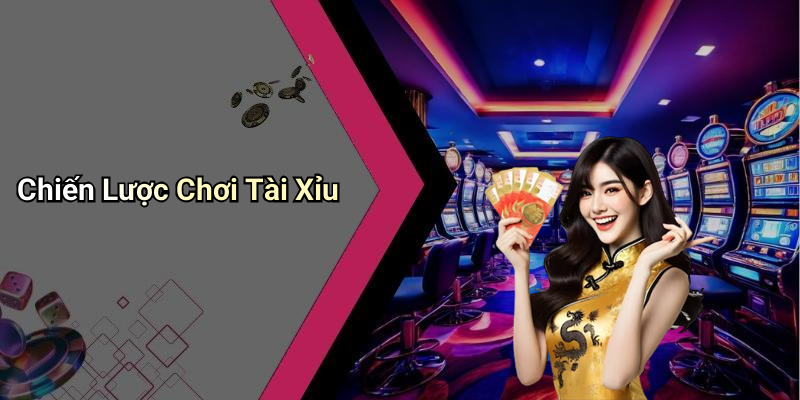 Chiến Lược Chơi Tài Xỉu