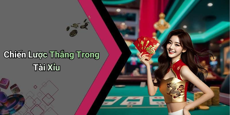 Chiến Lược Thắng Trong Tài Xỉu