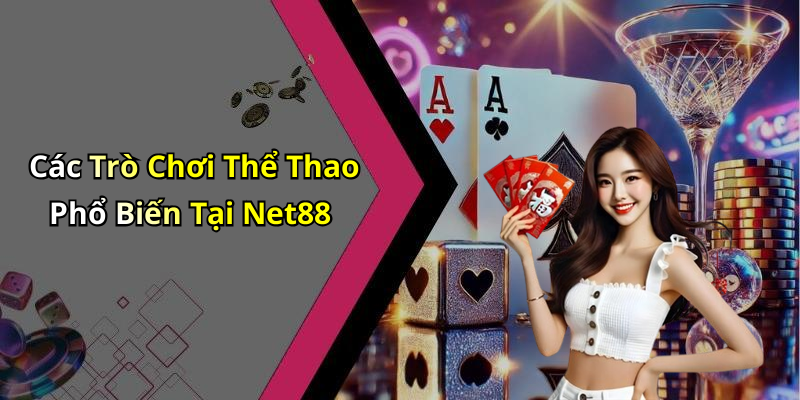 Các Trò Chơi Thể Thao Phổ Biến Tại Net88