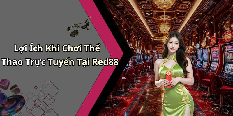 Lợi Ích Khi Chơi Thể Thao Trực Tuyến Tại Red88