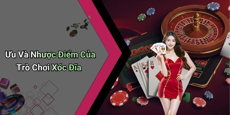 Ưu Và Nhược Điểm Của Trò Chơi Xóc Đĩa